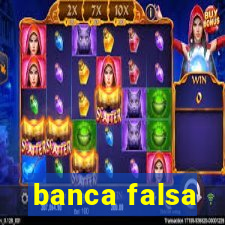 banca falsa